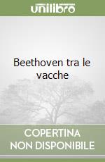 Beethoven tra le vacche