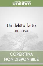 Un delitto fatto in casa libro