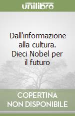 Dall'informazione alla cultura. Dieci Nobel per il futuro libro