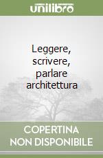 Leggere, scrivere, parlare architettura libro