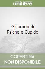 Gli amori di Psiche e Cupido libro