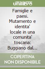 Famiglie e paesi. Mutamento e identita' locale in una comunita' toscana: Buggiano dal XVII al XIX secolo libro