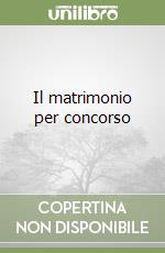 Il matrimonio per concorso