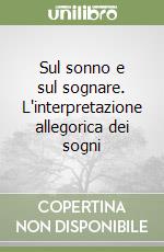 Sul sonno e sul sognare. L'interpretazione allegorica dei sogni libro