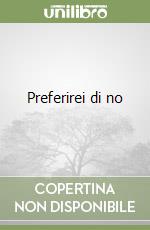 Preferirei di no