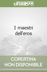 I maestri dell'eros libro