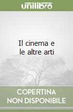 Il cinema e le altre arti libro