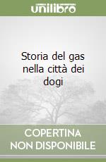 Storia del gas nella città dei dogi libro