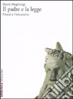 Il padre e la legge. Freud e l'ebraismo libro