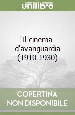 Il cinema d'avanguardia (1910-1930) libro