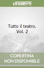 Tutto il teatro. Vol. 2