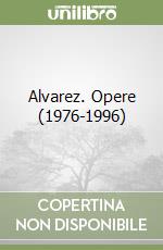 Alvarez. Opere (1976-1996) libro