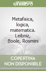 Metafisica, logica, matematica. Leibniz, Boole, Rosmini