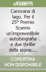 Carovana di lago. Per il 25° Premio Scanno un'imprevedibile autobiografia e due thriller della storia: Cristoforo Colombo e papa Luciani