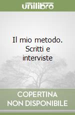 Il mio metodo. Scritti e interviste