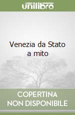 Venezia da Stato a mito libro