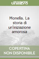 Monella. La storia di un'iniziazione amorosa libro