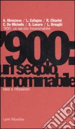 '900: un secolo innominabile. Idee e riflessioni libro