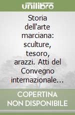 Storia dell'arte marciana: sculture, tesoro, arazzi. Atti del Convegno internazionale di studi (Venezia, 11-14 ottobre 1994) libro