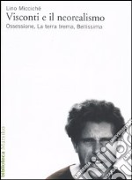 Visconti e il neorealismo. Ossessione, La terra trema, Bellissima libro