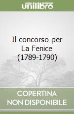 Il concorso per La Fenice (1789-1790)