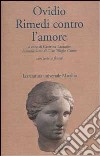 Rimedi contro l'amore. Testo latino a fronte libro