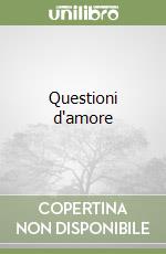 Questioni d'amore libro