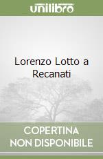 Lorenzo Lotto a Recanati libro