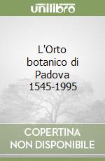 L'Orto botanico di Padova 1545-1995 libro