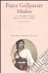 Medea. Testo tedesco a fronte libro di Grillparzer Franz Longo M. (cur.)