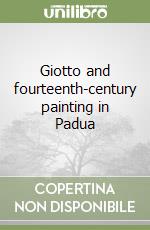 Giotto and fourteenth-century painting in Padua libro