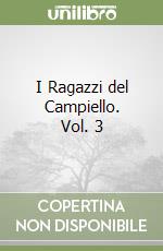 I Ragazzi del Campiello. Vol. 3 libro