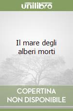 Il mare degli alberi morti