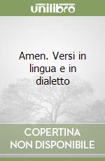 Amen. Versi in lingua e in dialetto libro