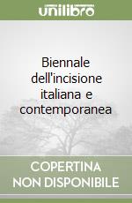 Biennale dell'incisione italiana e contemporanea libro