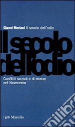 Il secolo dell'odio. Conflitti razziali e di classe nel Novecento libro