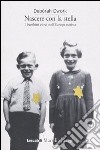 Nascere con la stella. I bambini ebrei nell'Europa nazista libro