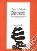 Parole comuni culture diverse. Guida alla comunicazione interculturale libro