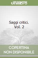 Saggi critici. Vol. 2 libro