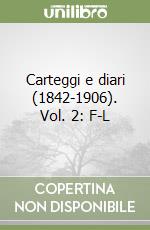 Carteggi e diari (1842-1906). Vol. 2: F-L libro