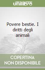 Povere bestie. I diritti degli animali libro