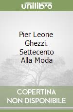 Pier Leone Ghezzi. Settecento Alla Moda libro