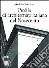 Profilo di architettura italiana del Novecento libro