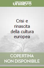 Crisi e rinascita della cultura europea libro