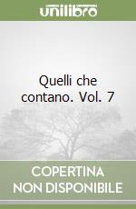 Quelli che contano. Vol. 7