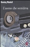 L'uomo che sorrideva. Le inchieste del commissario Kurt Wallander. Vol. 4 libro