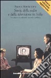 Storia della radio e della televisione in Italia. Un secolo di costume, società e politica libro