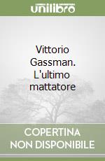 Vittorio Gassman. L'ultimo mattatore libro