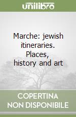 Marche: jewish itineraries. Places, history and art