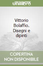 Vittorio Bolaffio. Disegni e dipinti libro